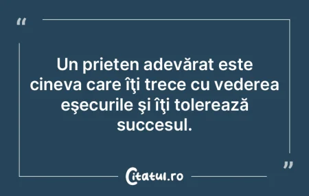 Un prieten adevărat este cineva care î...