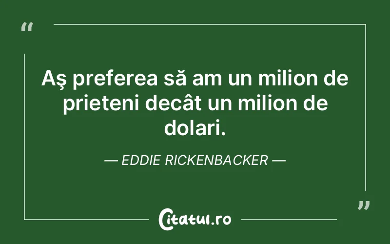 Citat Eddie Rickenbacker - citate prietenie