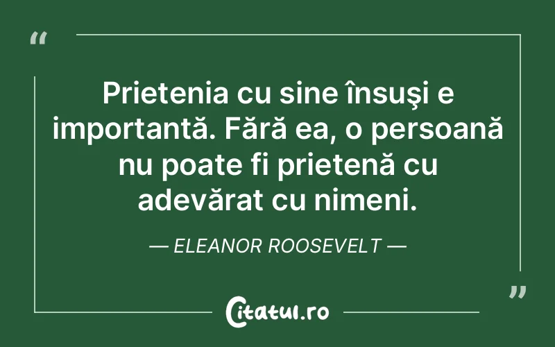 Citat Eleanor Roosevelt - citate prietenie