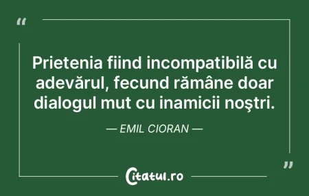  Prietenia fiind incompatibilă cu adev�...