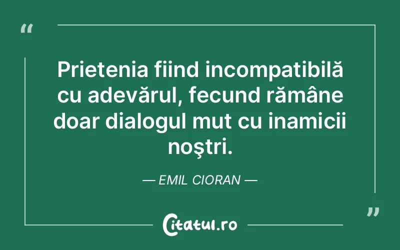 Citat Emil Cioran - citate prietenie