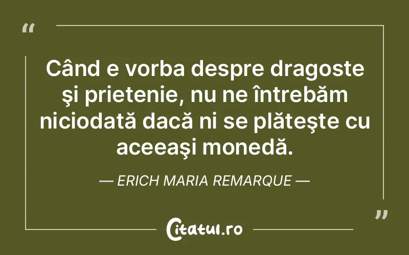 Citat Erich Maria Remarque - citate prietenie