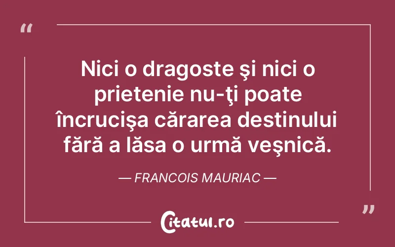 Citat Francois Mauriac - citate prietenie