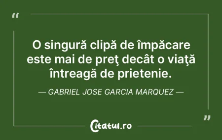  O singură clipă de împăcare este ma...