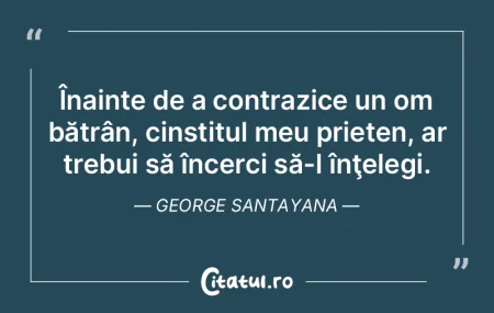 Înainte de a contrazice un om bătrân... Înainte de a contrazice un om bătrân...