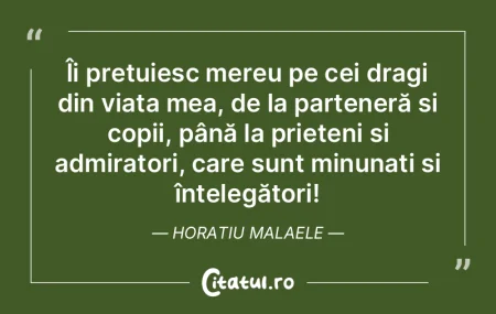 Îi prețuiesc mereu pe cei dragi din vi...