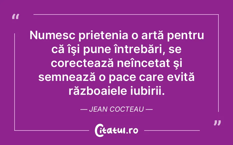 Citat Jean Cocteau - citate prietenie