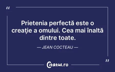Prietenia perfectă este o creaţie a o... Prietenia perfectă este o creaţie a o...