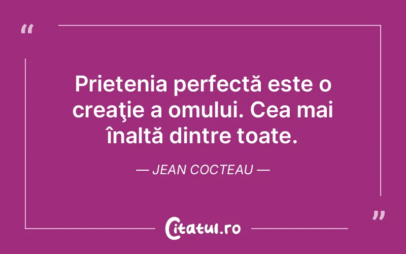 Citat Jean Cocteau - citate prietenie