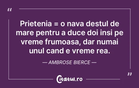 Prietenia = o nava destul de mare pentru...