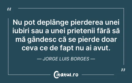 Nu pot deplânge pierderea unei iubiri s...