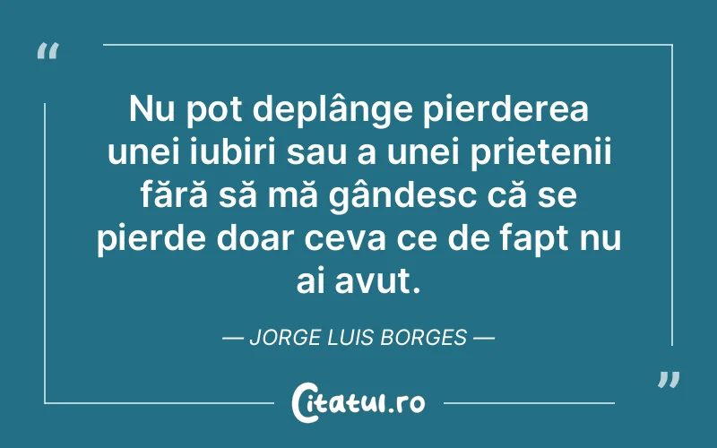 Citat Jorge Luis Borges - citate prietenie