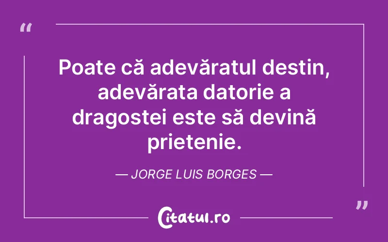 Citat Jorge Luis Borges - citate prietenie