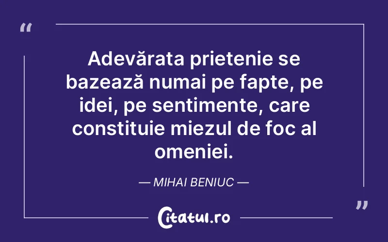 Citat Mihai Beniuc - citate prietenie