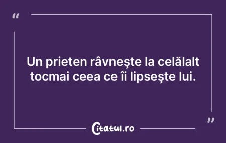 Un prieten râvneşte la celălalt tocma...