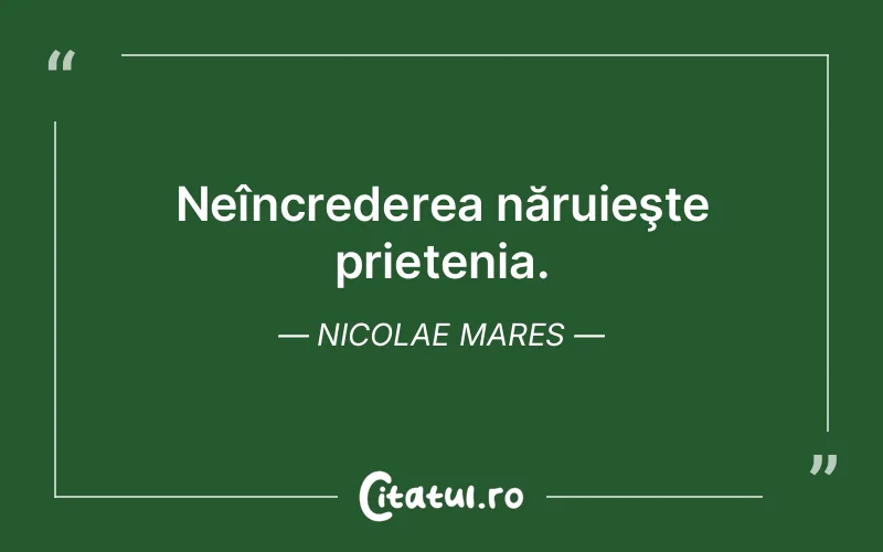 Citat Nicolae Mares - citate prietenie