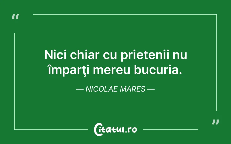 Citat Nicolae Mares - citate prietenie
