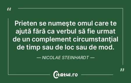  Prieten se numeşte omul care te ajută...