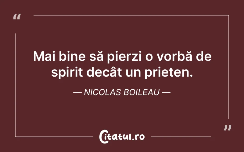 Citat Nicolas Boileau - citate prietenie