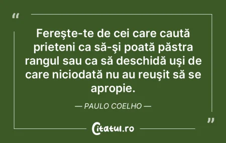   Fereşte-te de cei care caută prieten...
