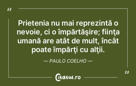  Prietenia nu mai reprezintă o nevoie, ...