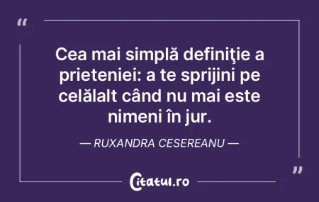 Cea mai simplă definiţie a prieteniei:...