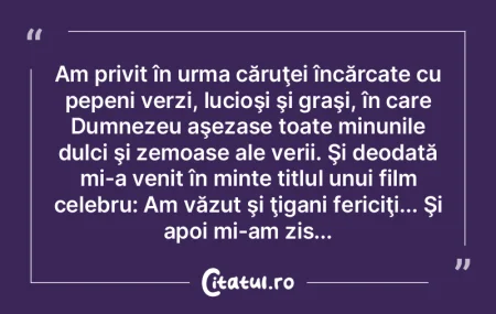 Am privit în urma căruţei încărcate...