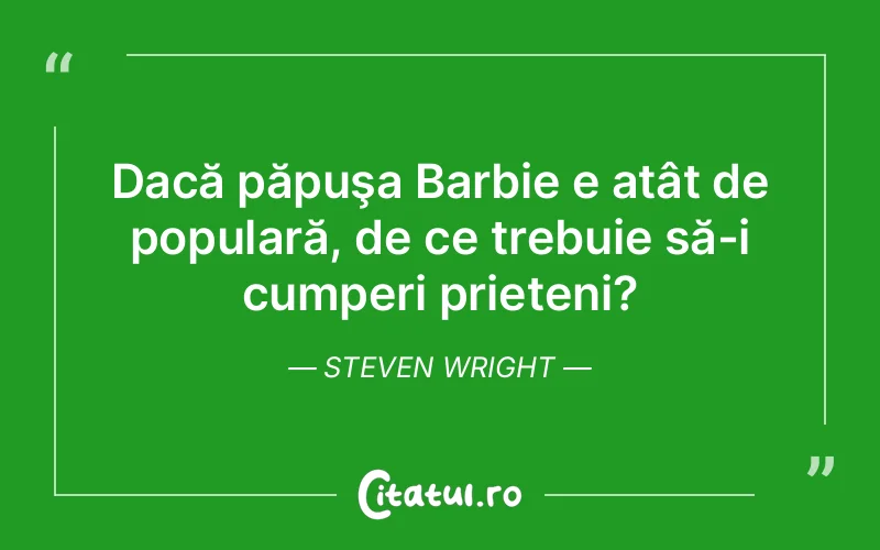 Citat Steven Wright - citate prietenie