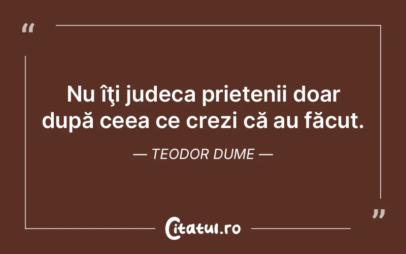 Citat Teodor Dume - citate prietenie