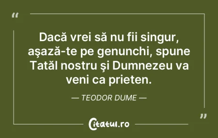 Dacă vrei să nu fii singur, aşază-te...