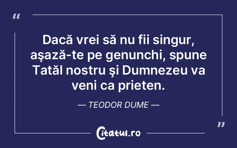 Citat Teodor Dume - citate prietenie