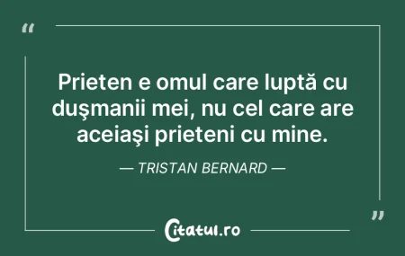  Prieten e omul care luptă cu duşmanii...