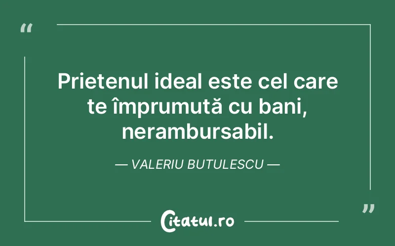 Citat Valeriu Butulescu - citate prietenie