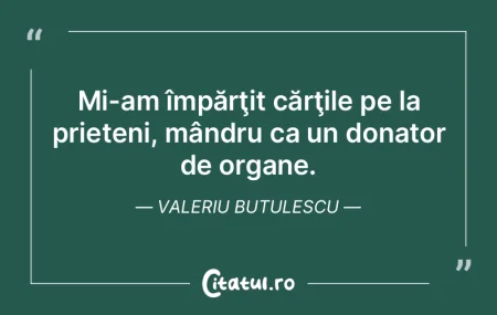 Mi-am împărţit cărţile pe la priete...