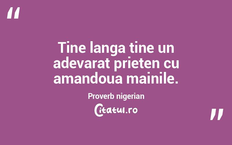 Tine langa tine un adevarat prieten cu amandoua mainile. Proverb nigerian