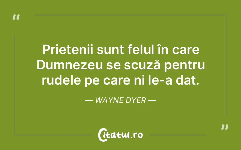 Citat Wayne Dyer - citate prietenie