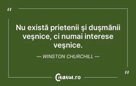 Nu există prietenii şi duşmănii veş...