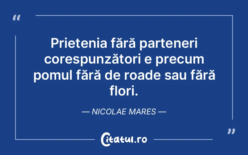 Citat Nicolae Mares - citate prietenie