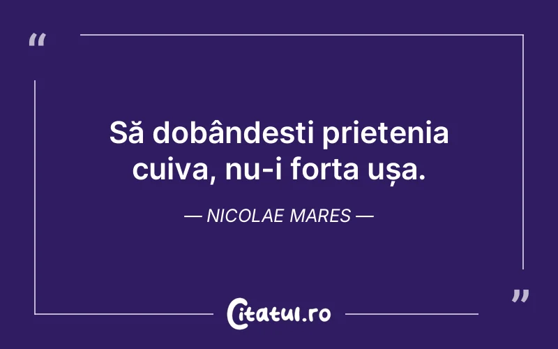 Citat Nicolae Mares - citate prietenie