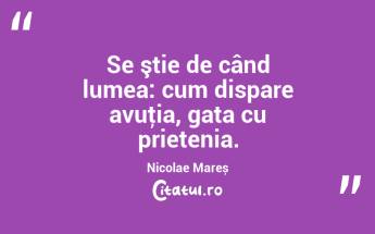 Se ştie de când lumea: cum dispare avuţia, gata cu prietenia. Nicolae Mareș...