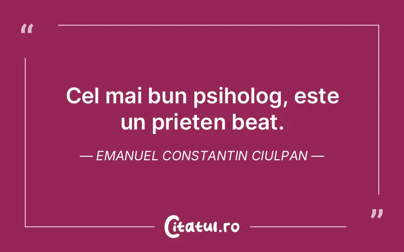 Citat Emanuel Constantin Ciulpan - citate prietenie