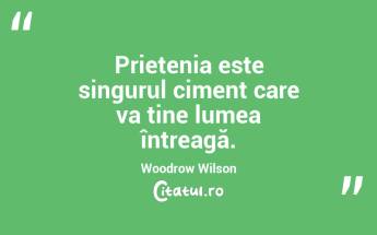 Un prieten adevărat este cel care vine atunci când toată lumea pleacă. Walter Winchell...
