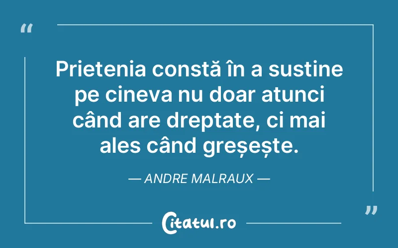 Citat Andre Malraux - citate prietenie