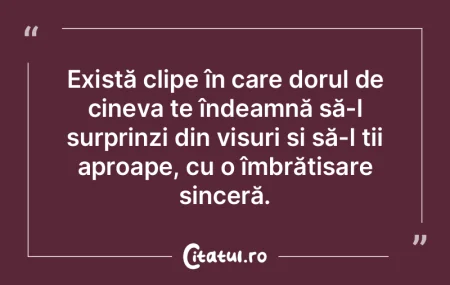 Când simți dorul pentru cineva, nu te ...