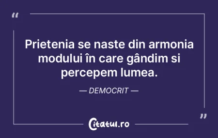 Un prieten adevărat este cel care reuș...