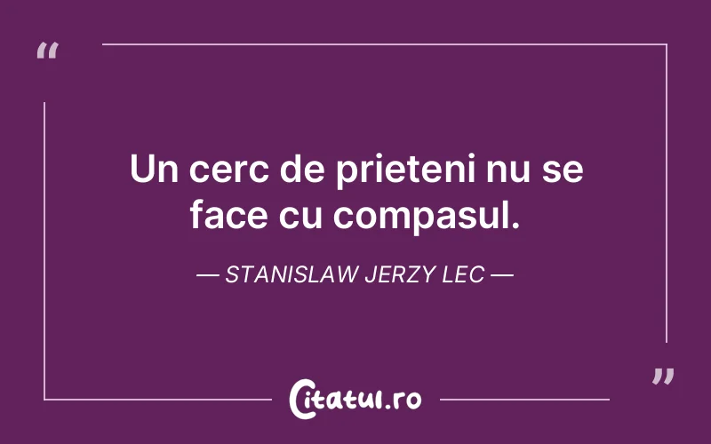 Citat Stanislaw Jerzy Lec - citate prietenie