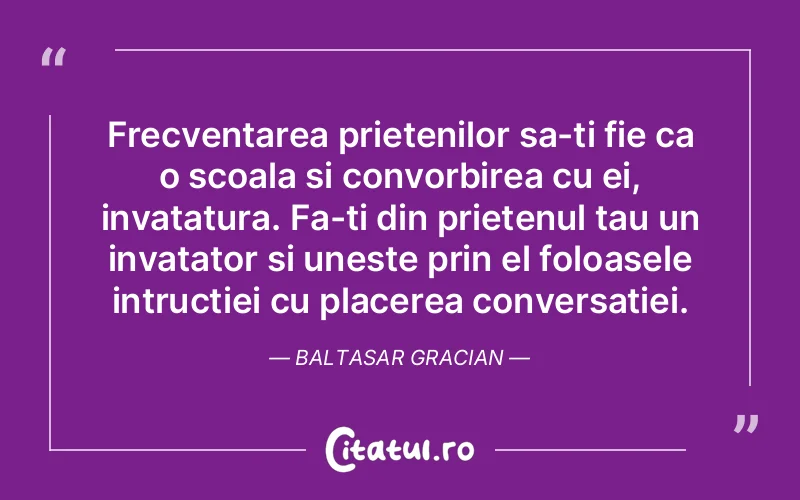 Citat Baltasar Gracian - citate prietenie
