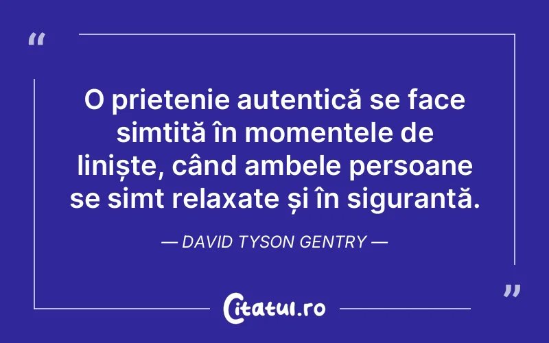 Citat David Tyson Gentry - citate prietenie