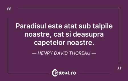 Paradisul este atat sub talpile noastre,...