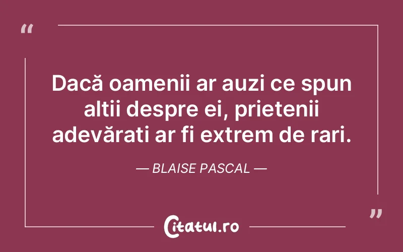 Citat Blaise Pascal - citate prietenie